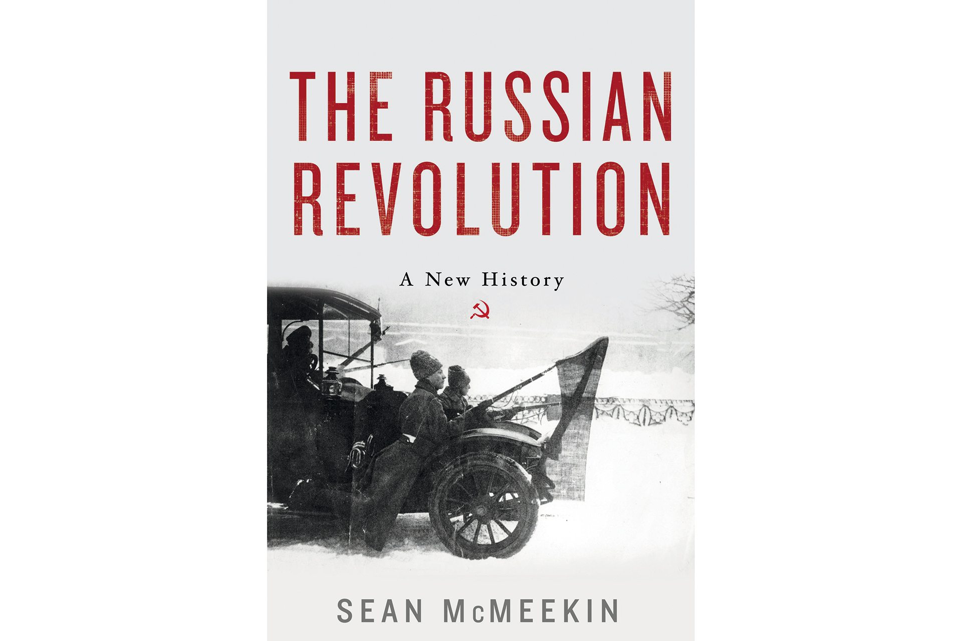 The Russian Revolution: A New History, Sean McMeekin