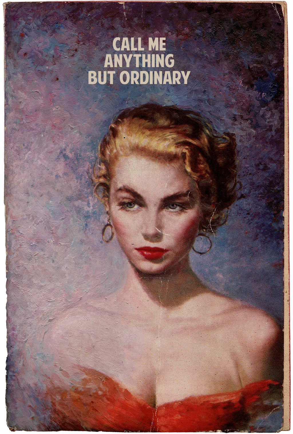 Call me anything but ordinary
