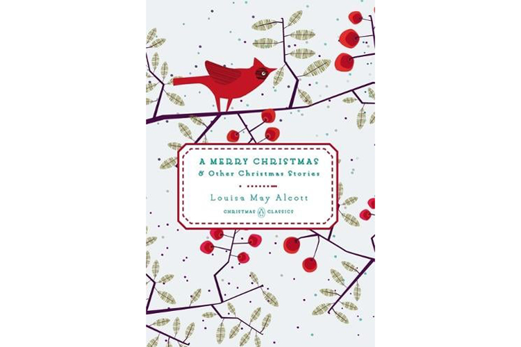 A Merry Christmas and Other Christmas Stories by Louisa May Alcott