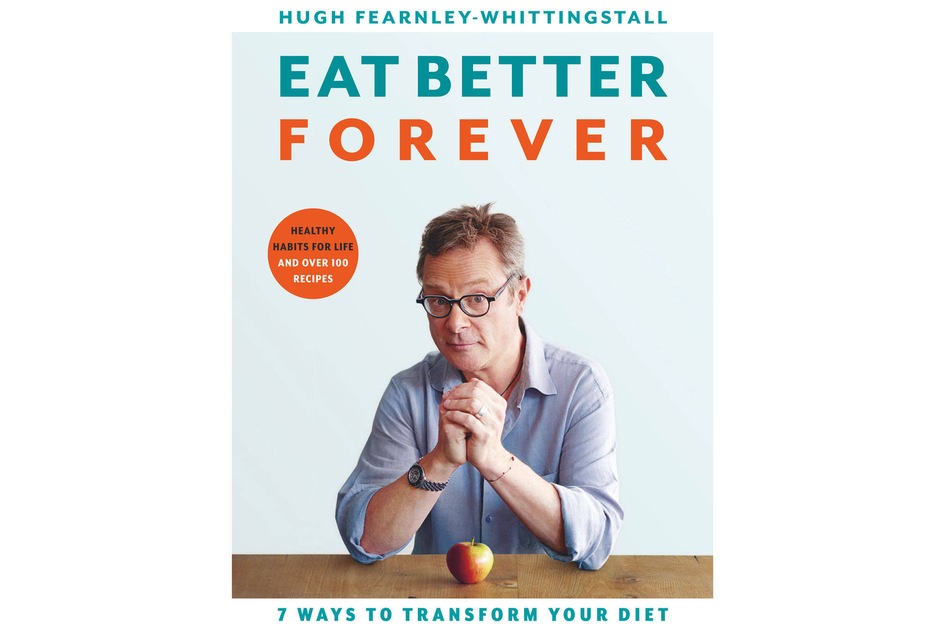 Eat Better Forever, Hugh Fearnley-Whittingstall