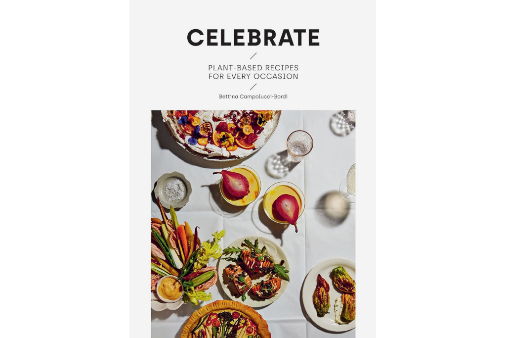 Celebrate: Plant Based Recipes for Every Occasion
