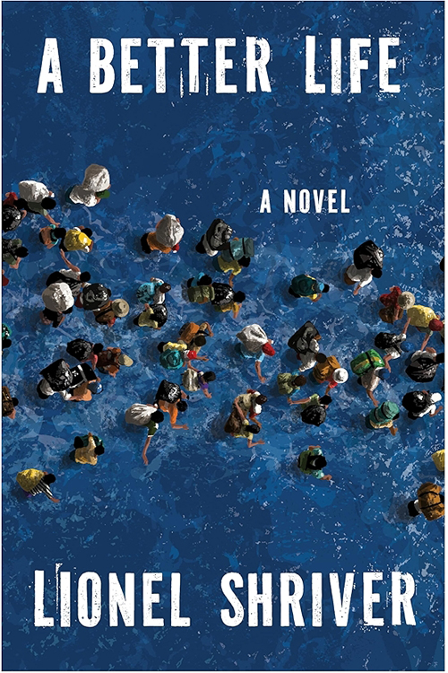 A Better Life by Lionel Shriver