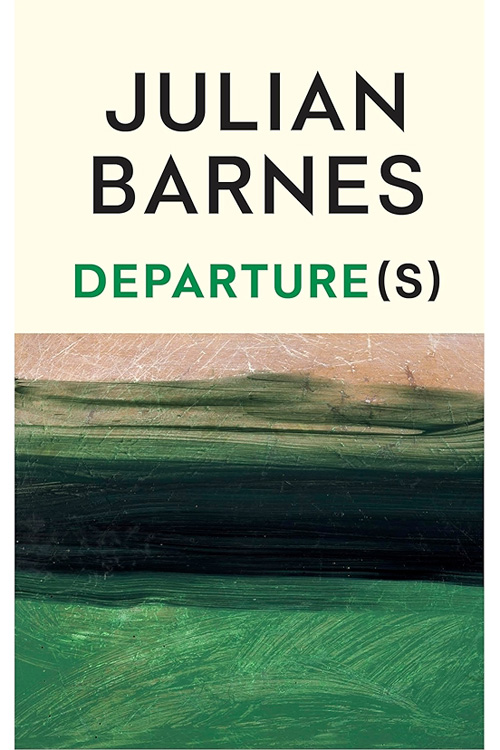 Departure(s) by Julian Barnes