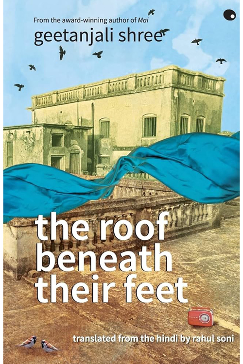 The Roof Beneath Their Feet by Geetanjali Shree