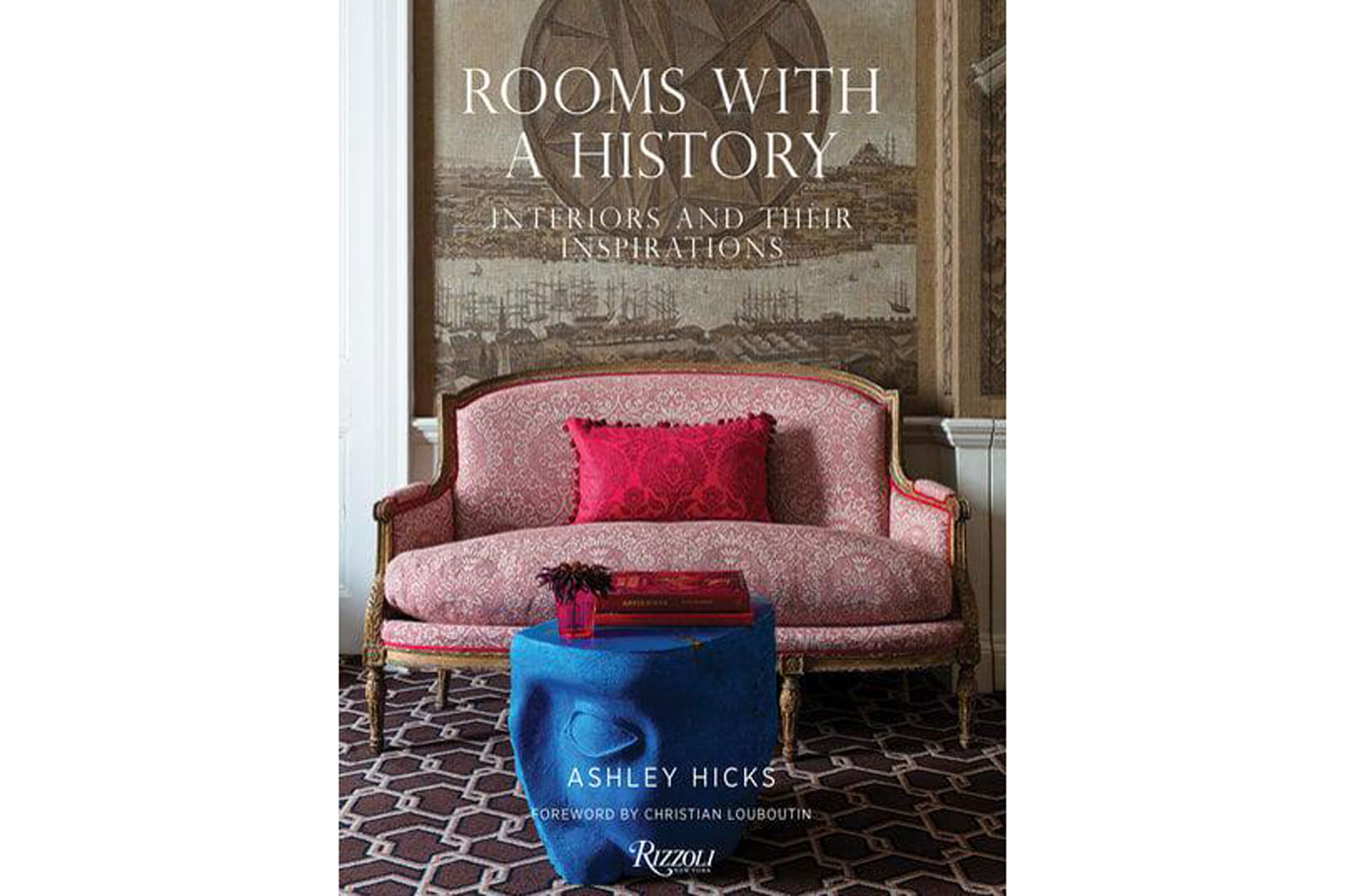 Rooms With History Interiors and Their Inspirations Ashley Hicks, Christian Louboutin