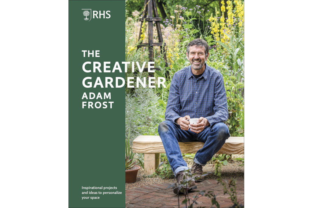 RHS The Creative Gardener- Inspiration and Advice to Create the Space You Want by Adam Frost