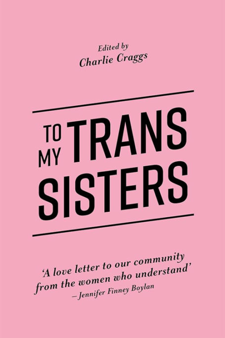 To My Trans Sisters by Charlie Craggs