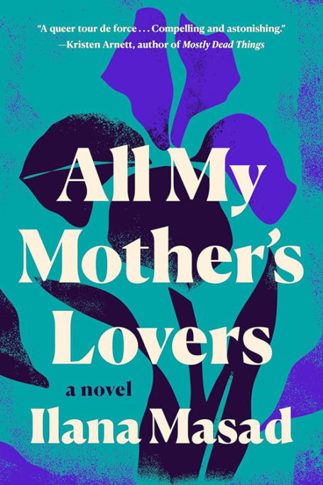 All My Mother's Lovers by Ilana Masad