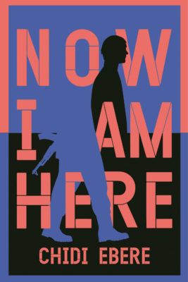 Now I Am Here by Chidi Ebere
