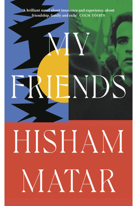 My Friends by Hisham Matar