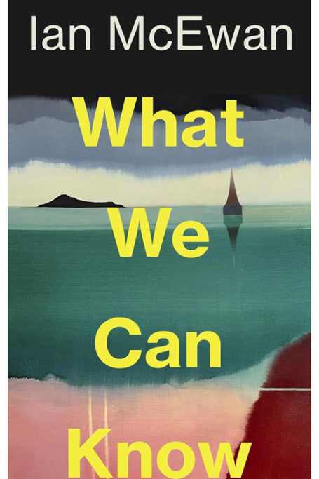 What We Can Know by Ian McEwan