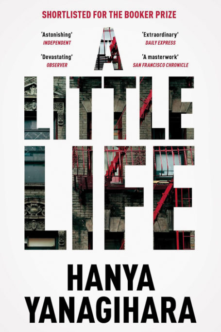 A Little Life by Hanya Yanagihara