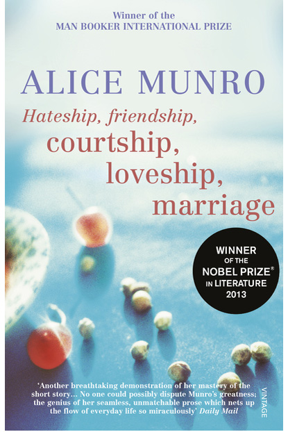 Hateship, Friendship, Courtship, Loveship, Marriage by Alice Munro