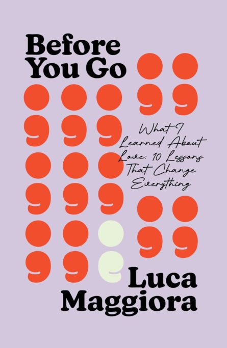 Before You Go: What I Learned About Love – Ten Lessons That Change Everything