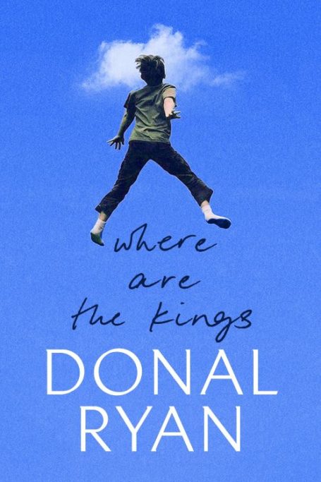 Where are the Kings by Donal Ryan